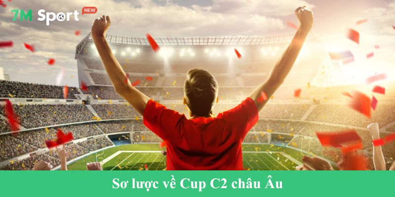 Sơ lược về Cup C2 châu Âu