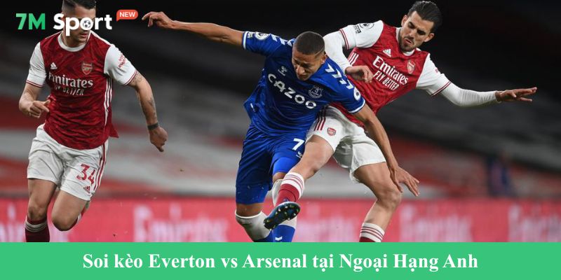 Soi kèo Everton vs Arsenal tại Ngoại Hạng Anh 2025/2026