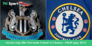 Soi Kèo Trận Đấu Newcastle United Vs Chelsea - 19h30 Ngày 20/12