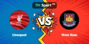Điểm Tin Soi Kèo Liverpool Vs West Ham 22h00 28/02 Ngoại Hạng Anh